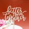Better Together Wooden Topper